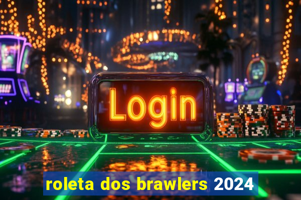 roleta dos brawlers 2024